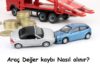 Araç Değer Kaybı Nasıl Alınır? kaza sonucu deger kaybi nasil alinir