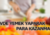 Yemek Yaparak Para Kazanmak İster Misiniz?